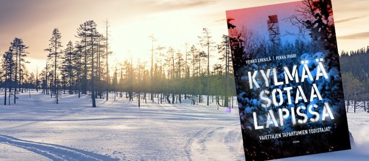 Uutuuskirja Kylmää sotaa Lapissa kokoaa hyisiä tosikertomuksia suurvaltojen ja Suomen kovasta pelistä pohjoisessa