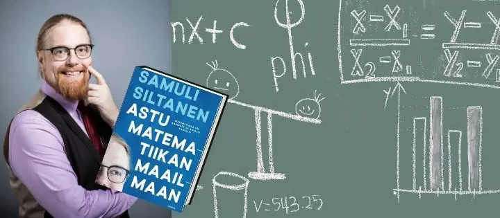 Matematiikkako tylsää? Professori Samuli Siltasen uutuuskirja on huumorintäyteinen pläjäys arjen matemaattisista malleista