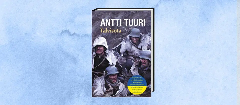 Antti Tuurin Talvisota-romaanista uusi painos – Kirjailija lahjoittaa tekijänpalkkionsa lyhentämättömänä Ukrainan sodan uhrien tukemiseen