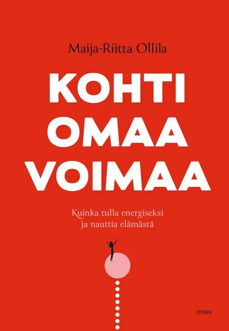 Maija-Riitta Ollilan uutuuskirja ohjaa pois hämmentävästä hyvinvointihälystä kohti omaa voimaa
