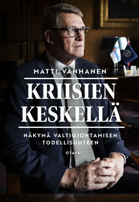 Matti Vanhasen uutuuskirja Kriisien keskellä ilmestyy 25.9. Tervetuloa kirjan julkistamistilaisuuteen