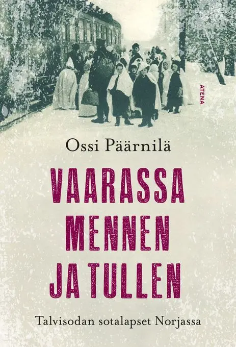 Ossi Päärnilän “Vaarassa mennen tullen” kertoo sotalapsihistorian unohdetusta episodista