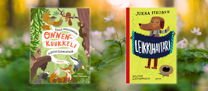 Hurmaavia uutuuksia perheen pienimmille Tuula Kallioniemeltä ja Jukka Itkoselta