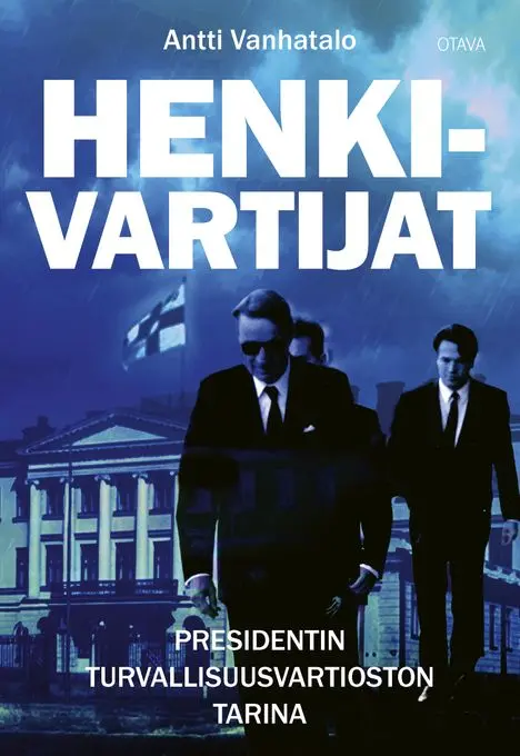 Antti Vanhatalon Henkivartijat on ainutlaatuinen kuvaus presidentin turvamiesten työstä tasavallan kulisseissa
