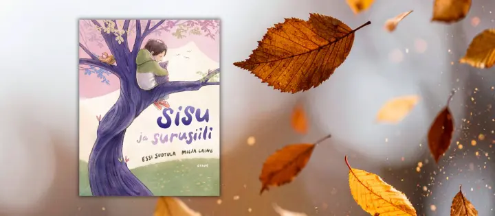 Miltä lapsen suru tuntuu? Sisu ja surusiili antaa vaikeille tunteille sanat