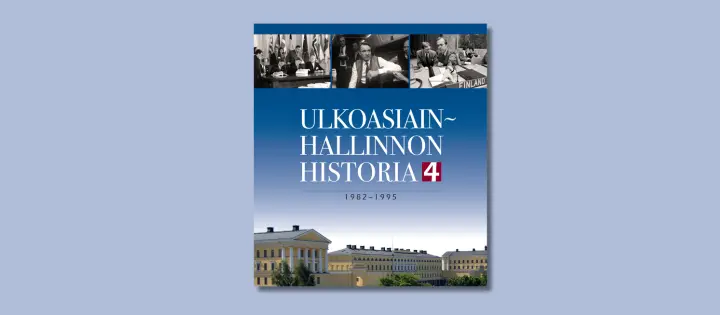 Tutkijoiden uusi tietoteos valottaa Suomen ulkoasiainhallinnon toimintaa kriittisinä vuosina 1982–1995